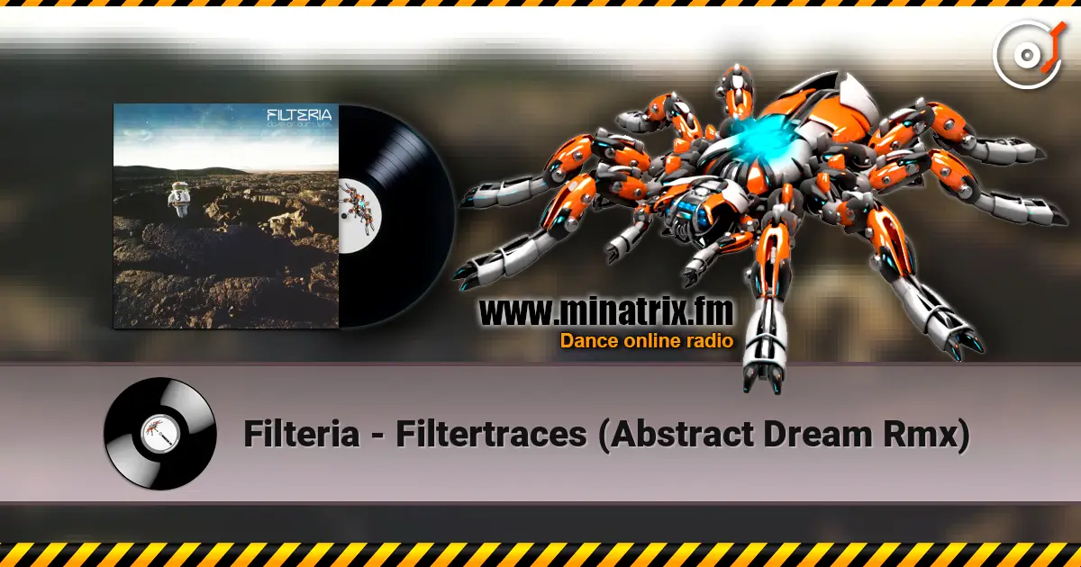 Filteria - Filtertraces (Abstract Dream Rmx) online in hoher Qualität hören | Minatrix.FM