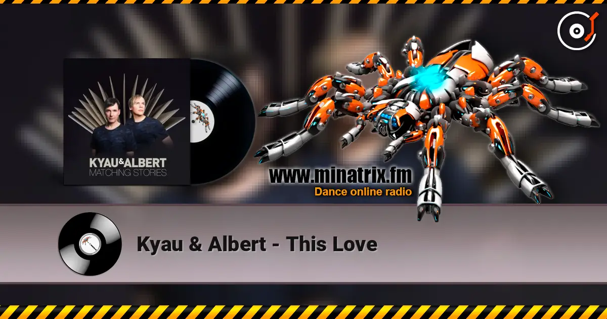 Kyau & Albert - This Love online in hoher Qualität hören | Minatrix.FM