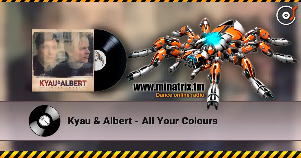 Kyau & Albert - All Your Colours online in hoher Qualität hören | Minatrix.FM