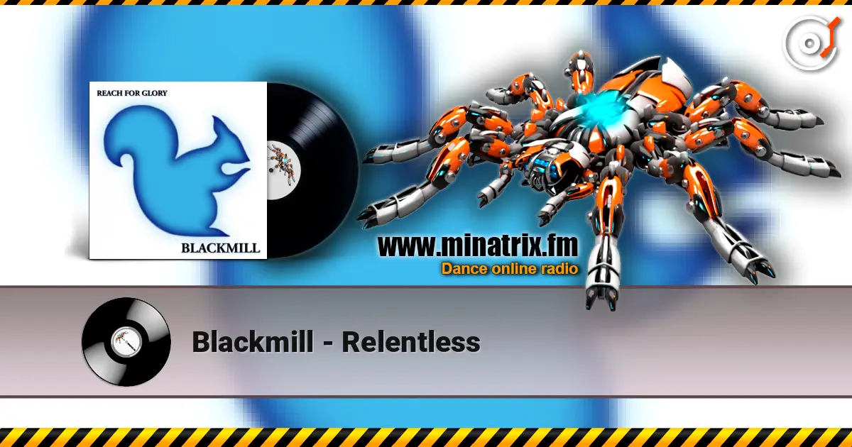 Blackmill - Relentless online in hoher Qualität hören | Minatrix.FM