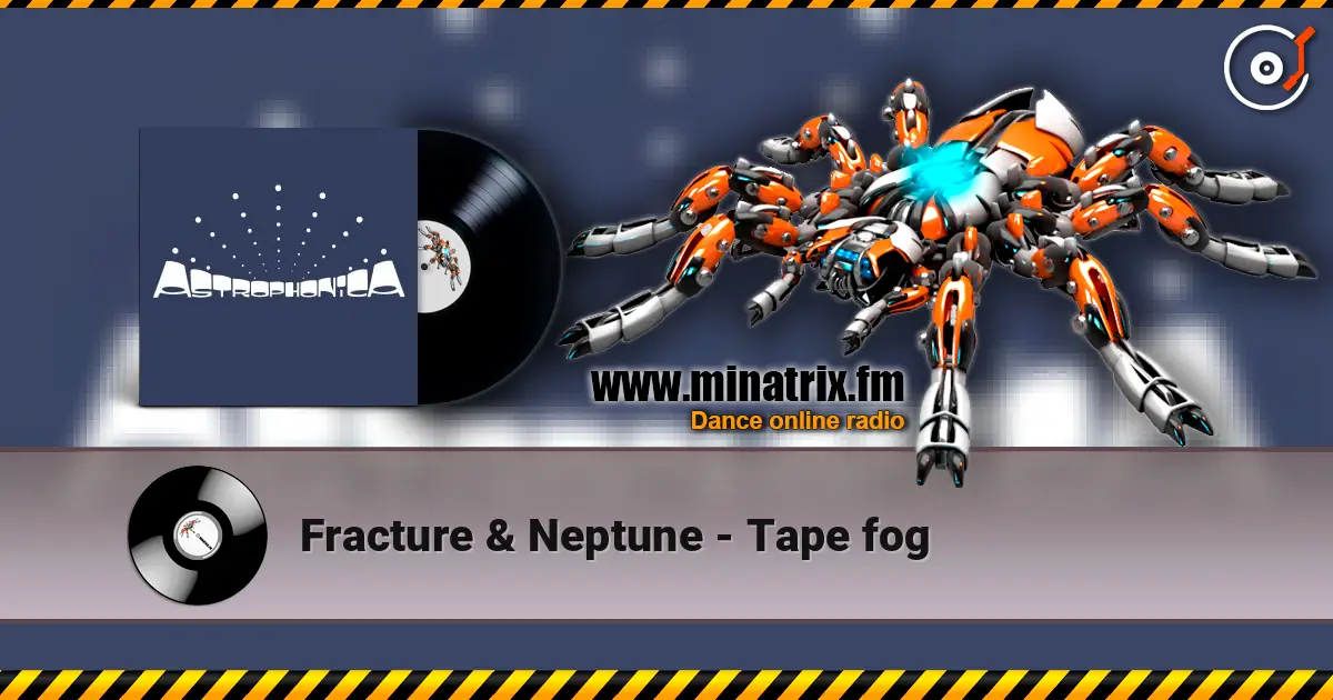 Fracture & Neptune - Tape fog online in hoher Qualität hören | Minatrix.FM