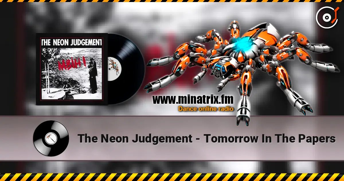 The Neon Judgement - Tomorrow In The Papers online in hoher Qualität hören | Minatrix.FM