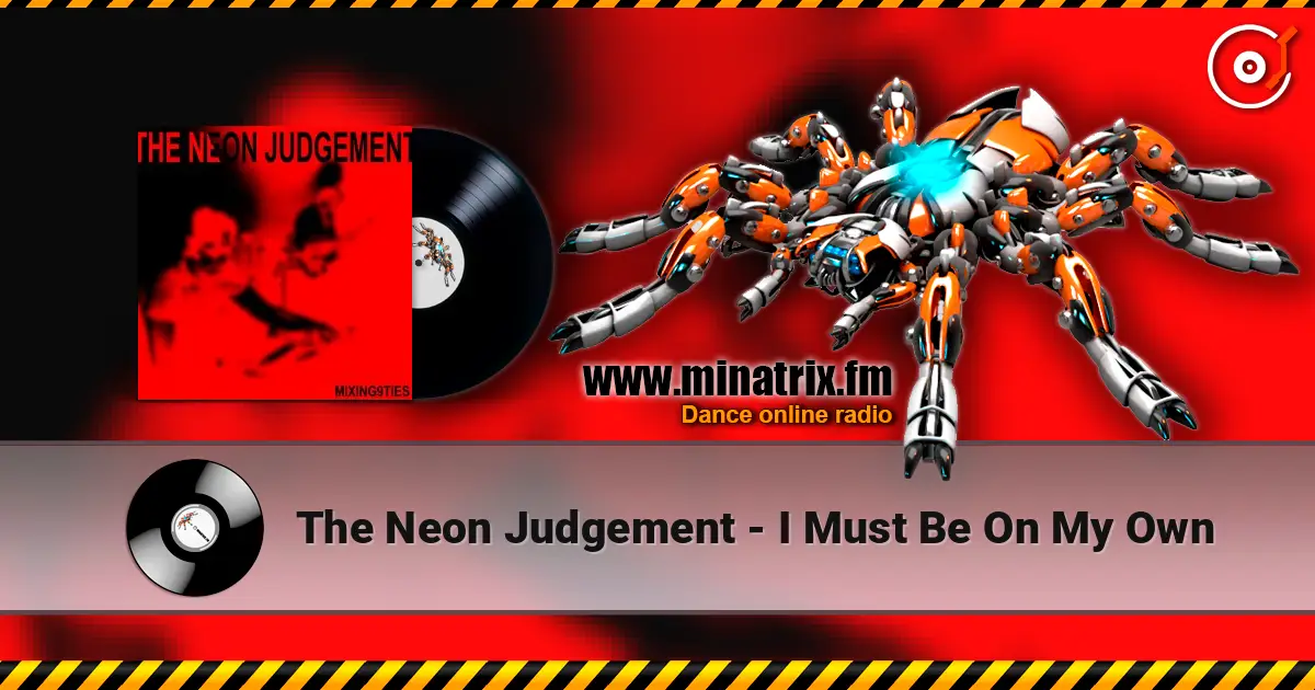 The Neon Judgement - I Must Be On My Own online in hoher Qualität hören | Minatrix.FM