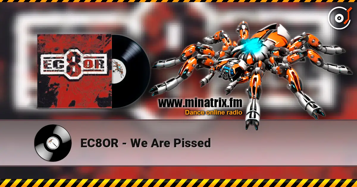 EC8OR - We Are Pissed online in hoher Qualität hören | Minatrix.FM