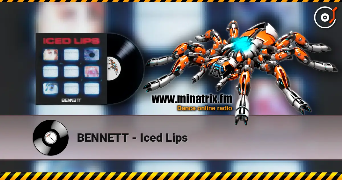 BENNETT - Iced Lips online in hoher Qualität hören | Minatrix.FM