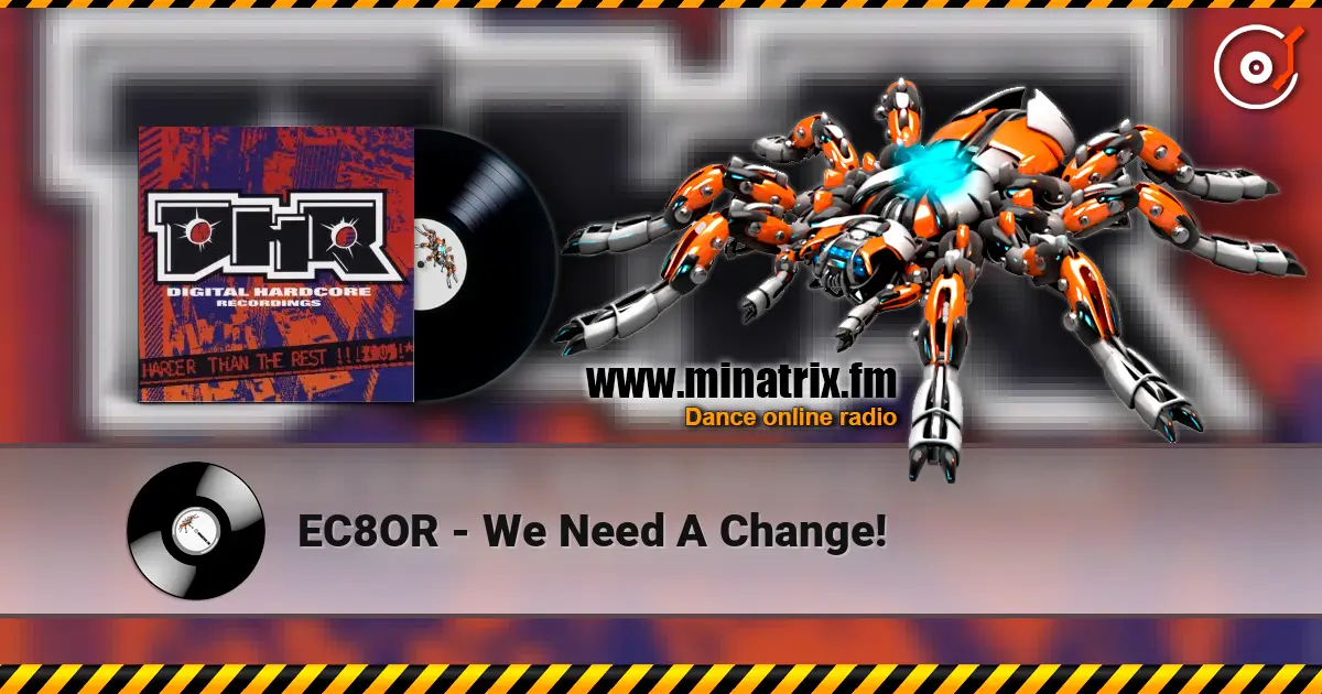 EC8OR - We Need A Change! online in hoher Qualität hören | Minatrix.FM