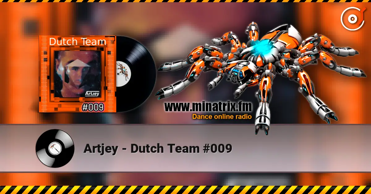 Artjey - Dutch Team #009 online in hoher Qualität hören | Minatrix.FM