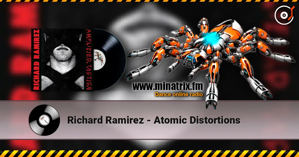 Richard Ramirez - Atomic Distortions online in hoher Qualität hören | Minatrix.FM
