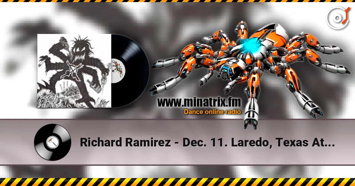 Richard Ramirez - Dec. 11. Laredo, Texas At Casa Flores Gallery online in hoher Qualität hören | Minatrix.FM