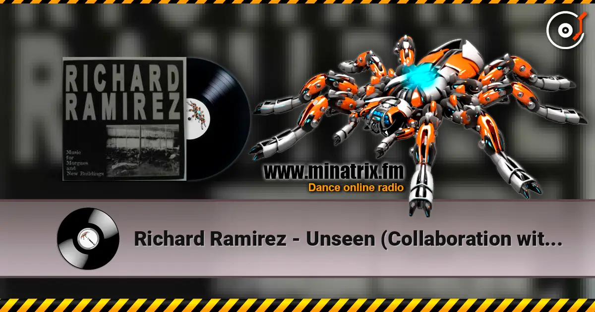 Richard Ramirez - Unseen (Collaboration with Bacillus) online in hoher Qualität hören | Minatrix.FM