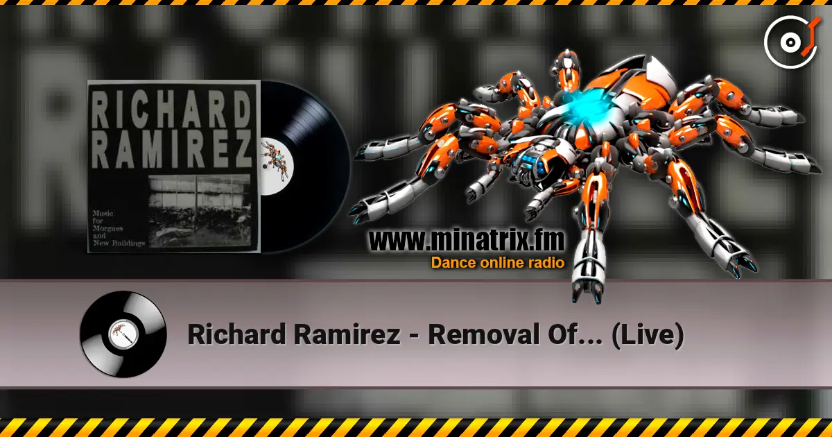 Richard Ramirez - Removal Of... (Live) online in hoher Qualität hören | Minatrix.FM