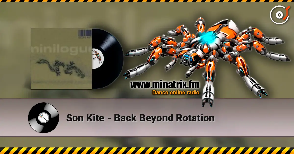 Son Kite - Back Beyond Rotation online in hoher Qualität hören | Minatrix.FM