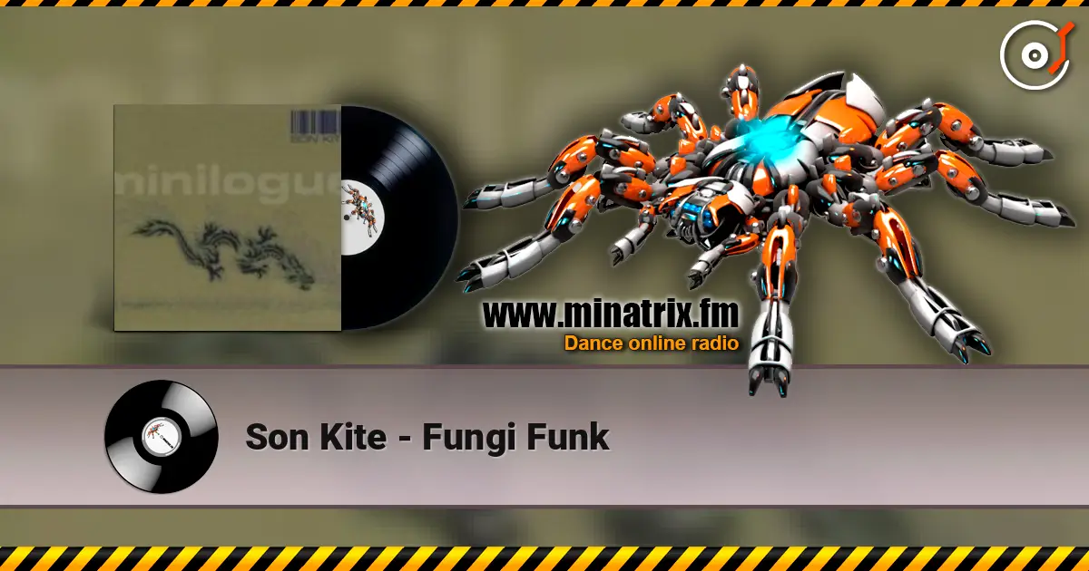 Son Kite - Fungi Funk online in hoher Qualität hören | Minatrix.FM