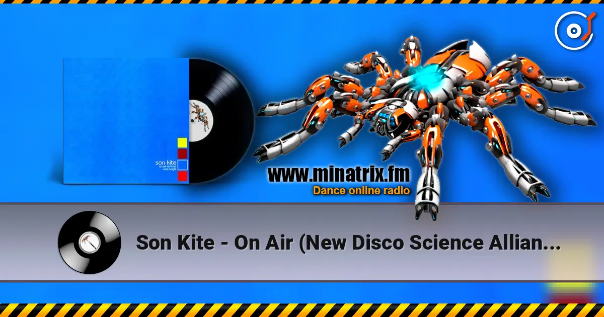 Son Kite - On Air (New Disco Science Alliance Remix) online in hoher Qualität hören | Minatrix.FM