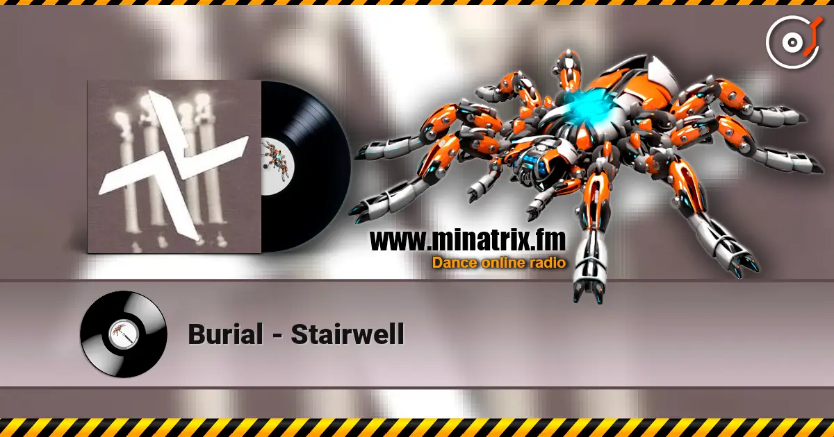 Burial - Stairwell online in hoher Qualität hören | Minatrix.FM