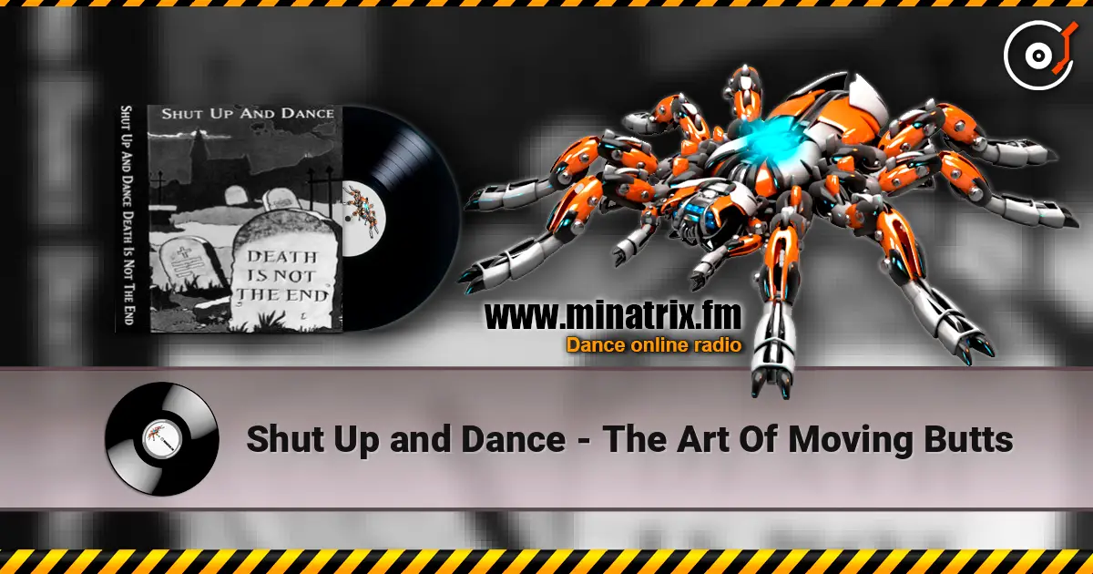 Shut Up and Dance - The Art Of Moving Butts online in hoher Qualität hören | Minatrix.FM