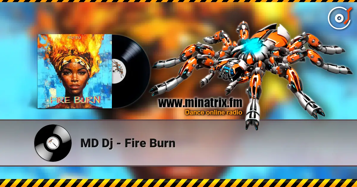 MD Dj - Fire Burn online in hoher Qualität hören | Minatrix.FM