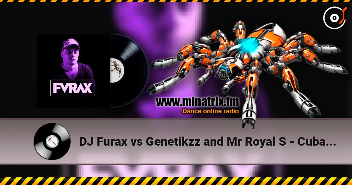 DJ Furax vs Genetikzz and Mr Royal S - Cubasound (original mix) online in hoher Qualität hören | Minatrix.FM