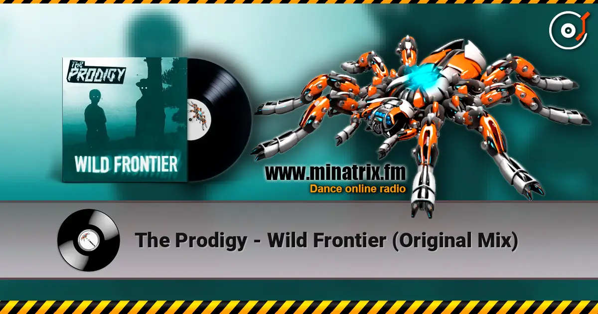 The Prodigy - Wild Frontier (Original Mix) online in hoher Qualität hören | Minatrix.FM