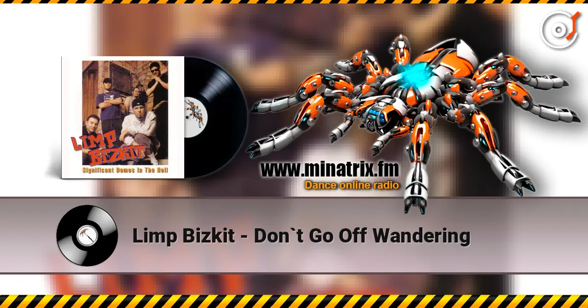 Limp Bizkit - Don`t Go Off Wandering online in hoher Qualität hören | Minatrix.FM