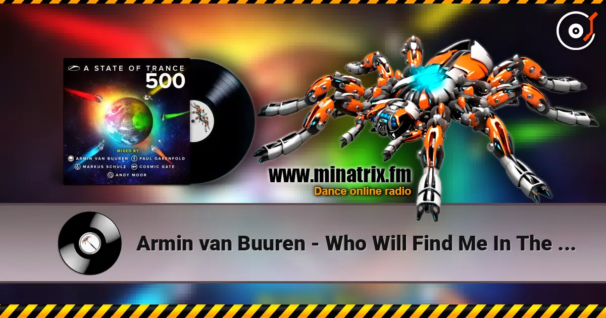 Armin van Buuren - Who Will Find Me In The End (Armin van Buuren Mash Up) online in hoher Qualität hören | Minatrix.FM