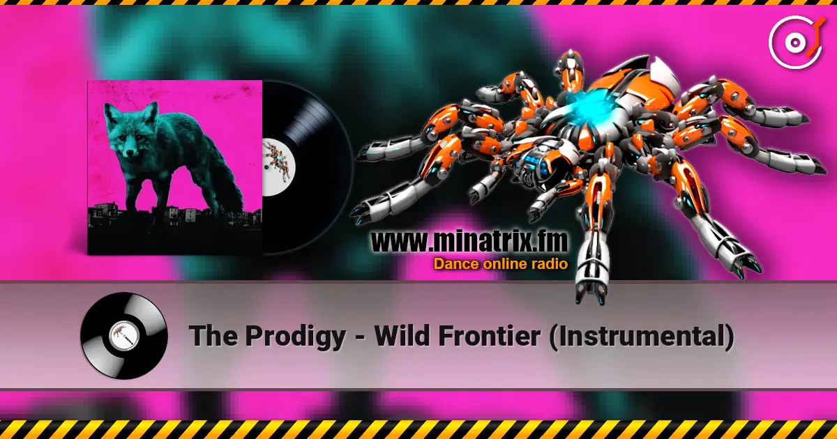 The Prodigy - Wild Frontier (Instrumental) online in hoher Qualität hören | Minatrix.FM