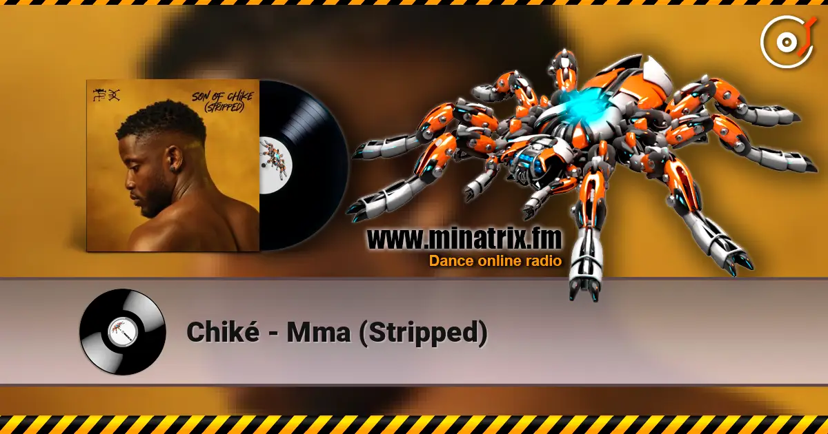 Chiké - Mma (Stripped) online in hoher Qualität hören | Minatrix.FM