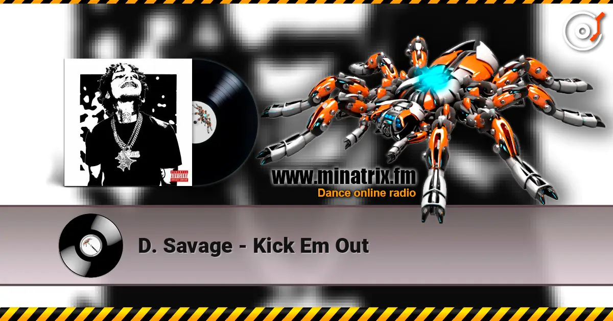 D. Savage - Kick Em Out online in hoher Qualität hören | Minatrix.FM