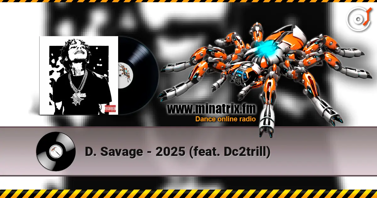 D. Savage - 2025 (feat. Dc2trill) online in hoher Qualität hören | Minatrix.FM