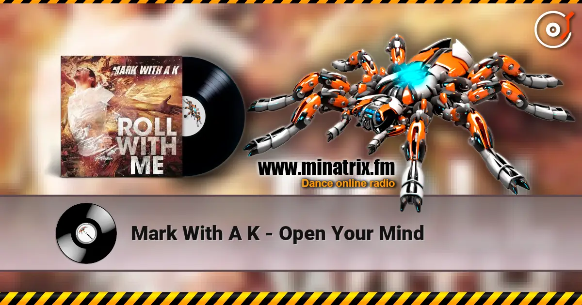 Mark With A K - Open Your Mind online in hoher Qualität hören | Minatrix.FM