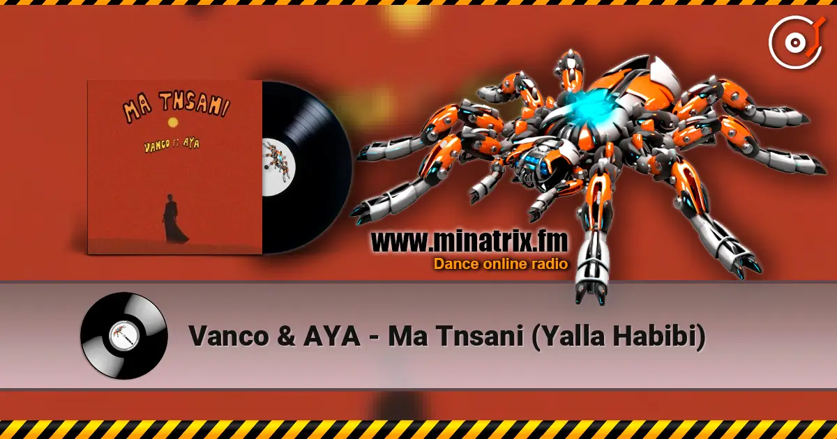 Vanco & AYA - Ma Tnsani (Yalla Habibi) online in hoher Qualität hören | Minatrix.FM
