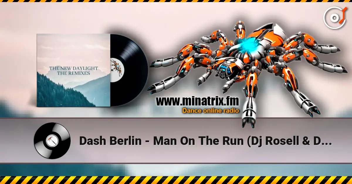 Dash Berlin - Man On The Run (Dj Rosell & Dj Thomas Remix) online in hoher Qualität hören | Minatrix.FM