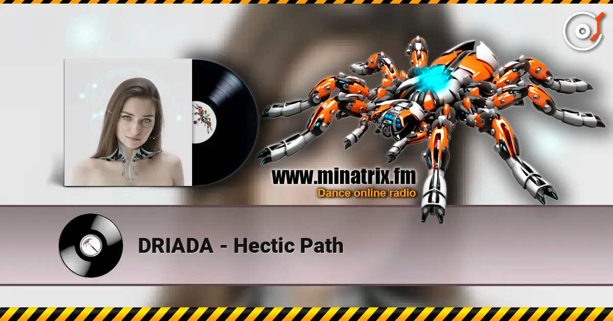 DRIADA - Hectic Path online in hoher Qualität hören | Minatrix.FM