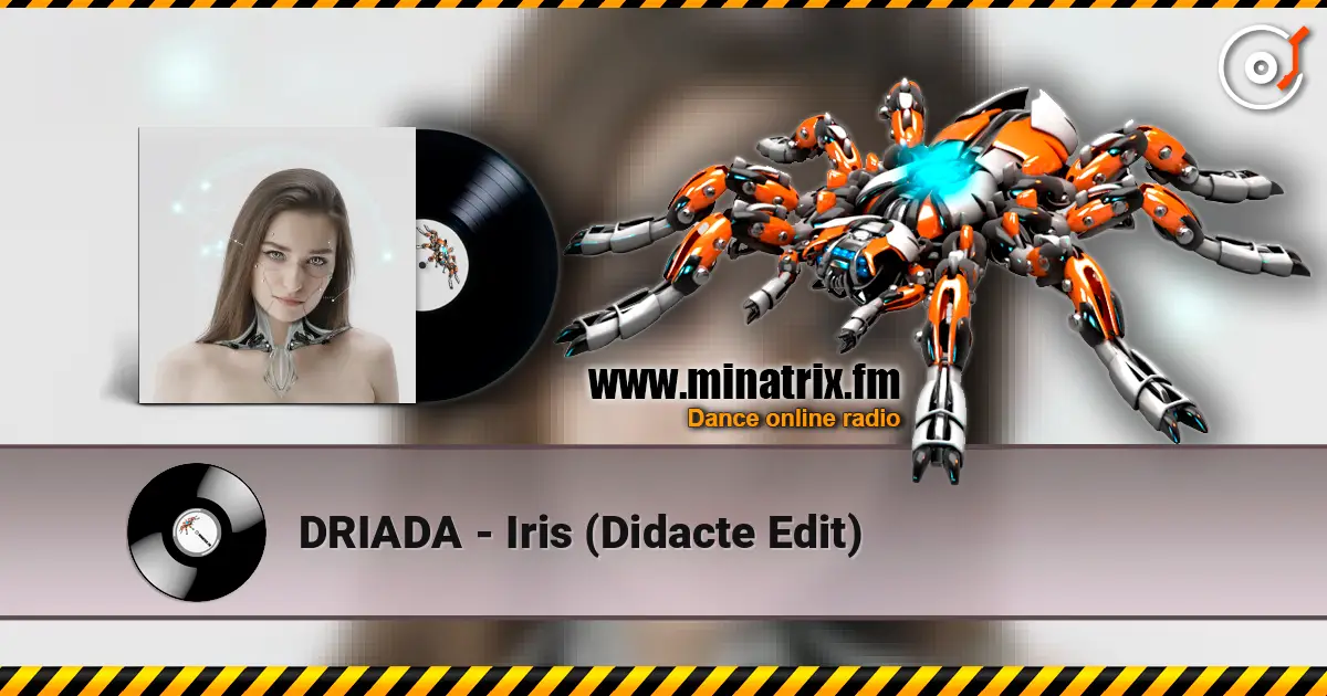 DRIADA - Iris (Didacte Edit) online in hoher Qualität hören | Minatrix.FM