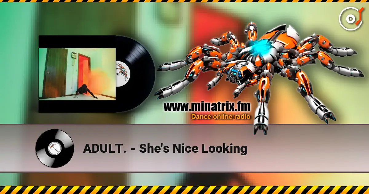 ADULT. - She's Nice Looking online in hoher Qualität hören | Minatrix.FM