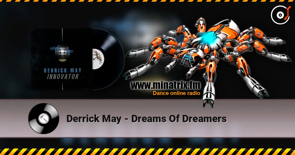 Derrick May - Dreams Of Dreamers online in hoher Qualität hören | Minatrix.FM