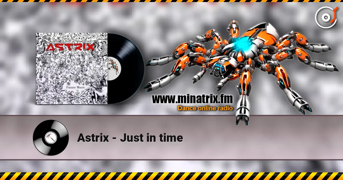 Astrix - Just in time online in hoher Qualität hören | Minatrix.FM