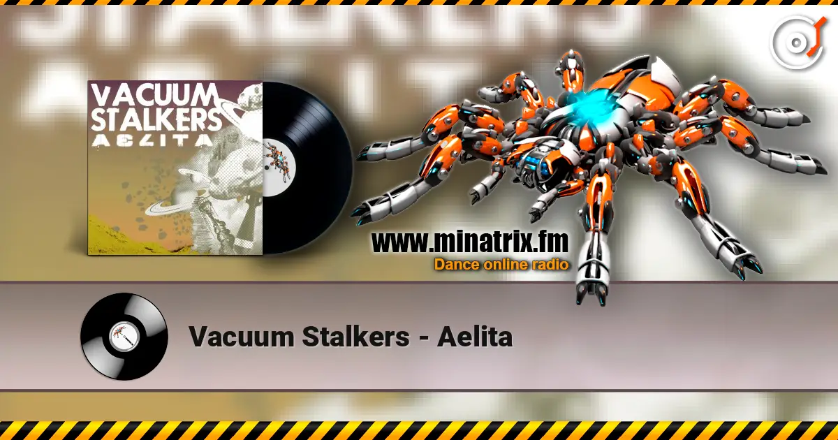 Vacuum Stalkers - Aelita online in hoher Qualität hören | Minatrix.FM