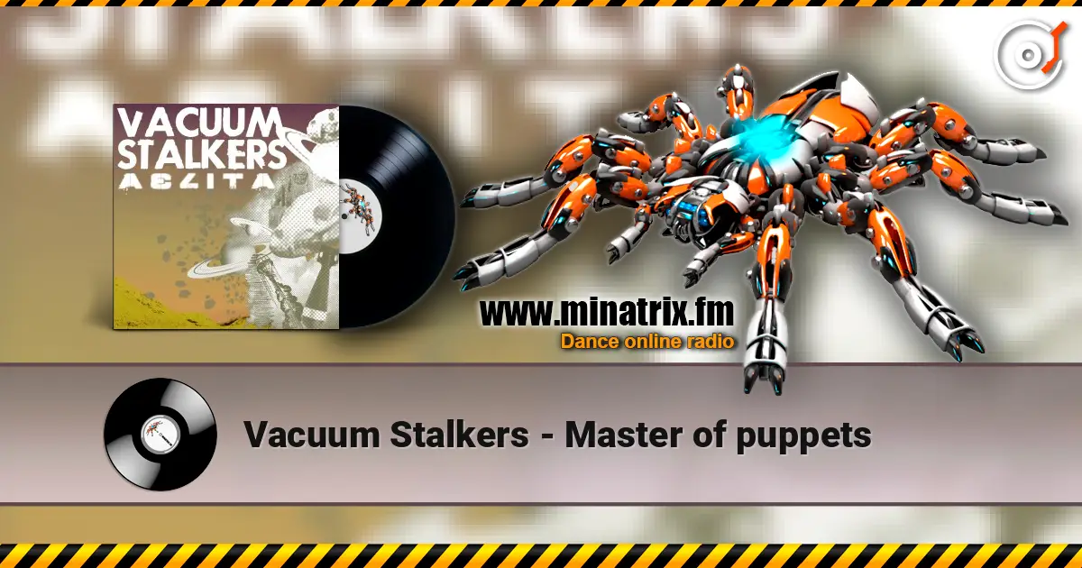 Vacuum Stalkers - Master of puppets online in hoher Qualität hören | Minatrix.FM