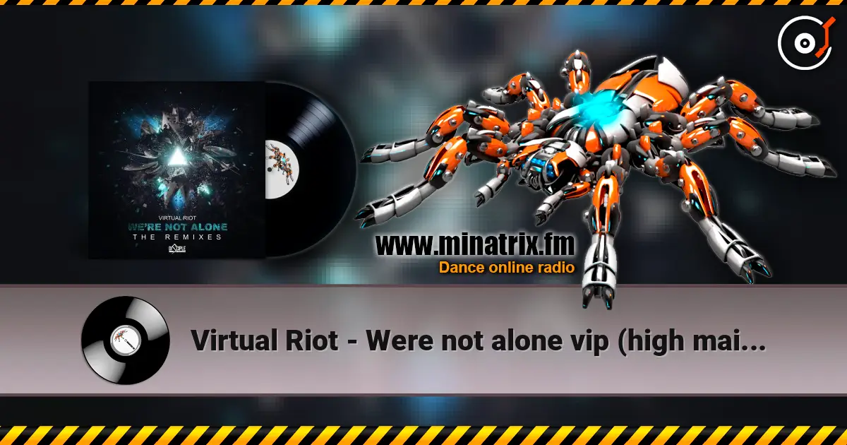 Virtual Riot - Were not alone vip (high maintenance remix) online in hoher Qualität hören | Minatrix.FM
