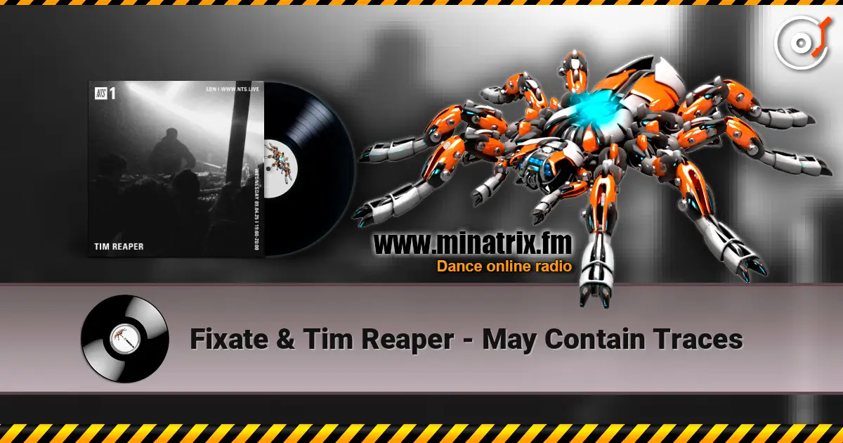 Fixate & Tim Reaper - May Contain Traces online in hoher Qualität hören | Minatrix.FM