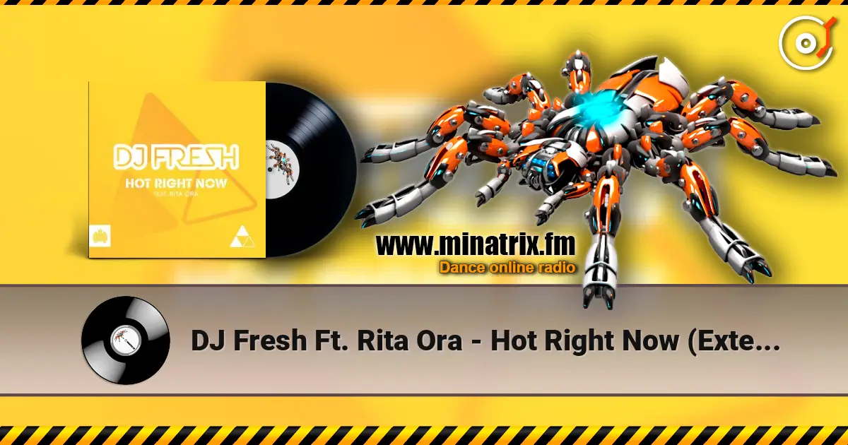 DJ Fresh Ft. Rita Ora - Hot Right Now (Extended Mix) online in hoher Qualität hören | Minatrix.FM