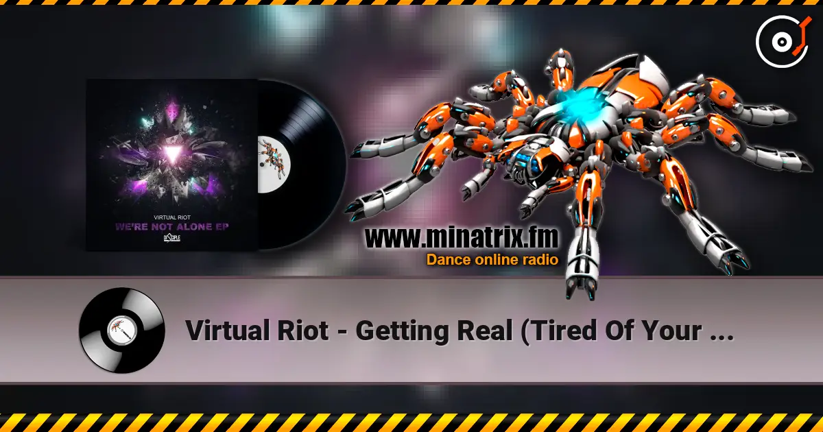 Virtual Riot - Getting Real (Tired Of Your Shit) online in hoher Qualität hören | Minatrix.FM