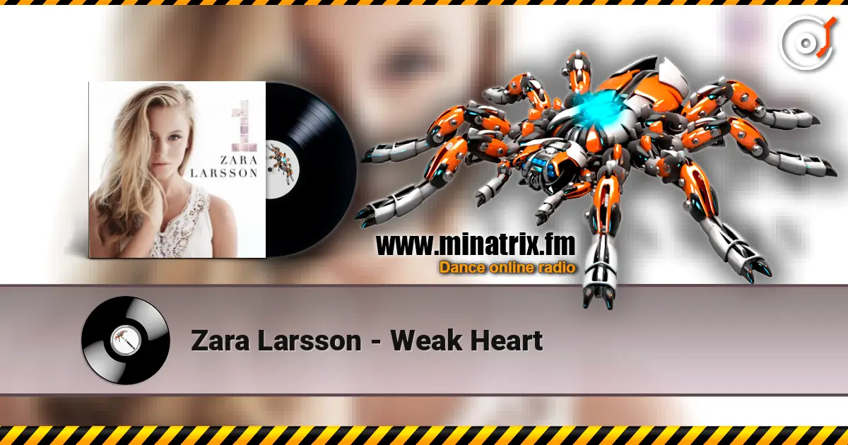 Zara Larsson - Weak Heart online in hoher Qualität hören | Minatrix.FM