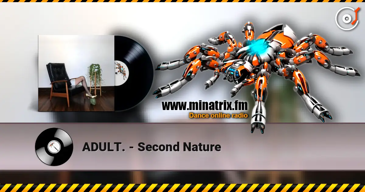 ADULT. - Second Nature online in hoher Qualität hören | Minatrix.FM