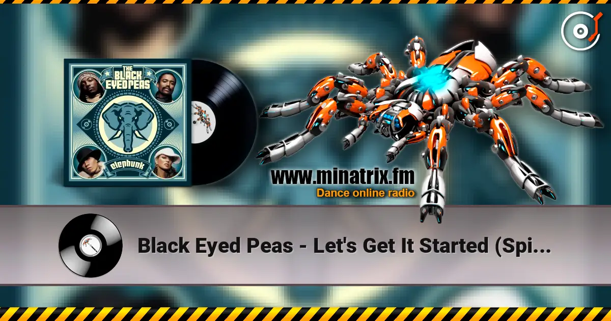 Black Eyed Peas - Let's Get It Started (Spike Mix) online in hoher Qualität hören | Minatrix.FM