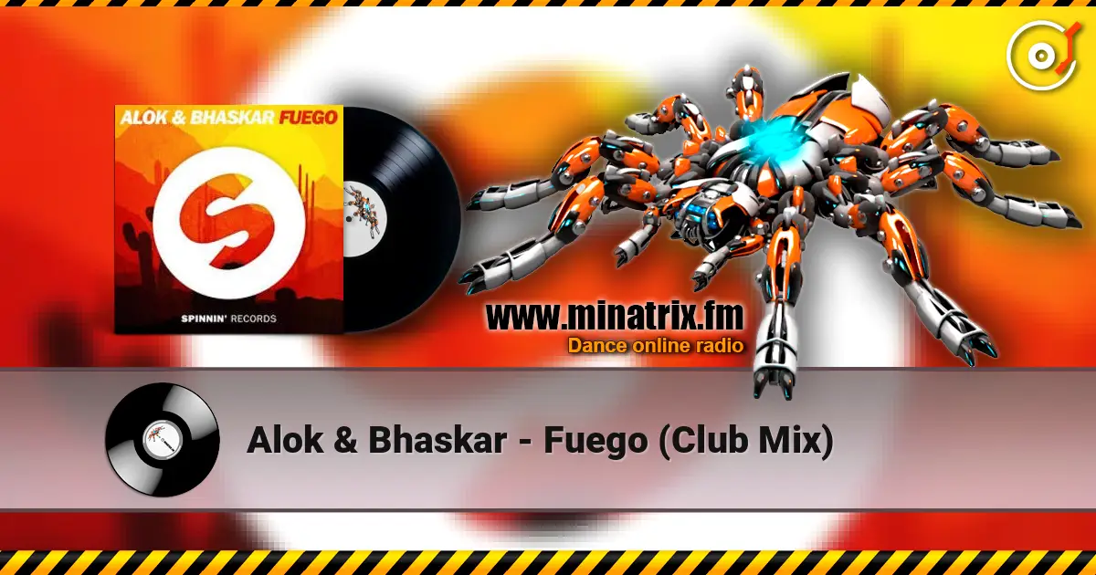 Alok & Bhaskar - Fuego (Club Mix) online in hoher Qualität hören | Minatrix.FM