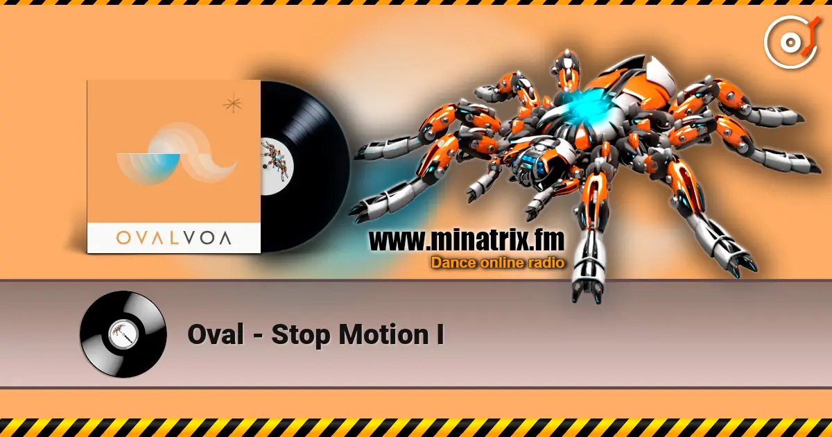 Oval - Stop Motion I online in hoher Qualität hören | Minatrix.FM