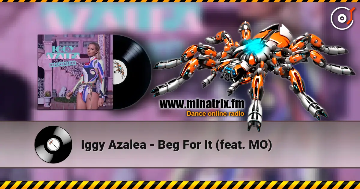 Iggy Azalea - Beg For It (feat. MO) online in hoher Qualität hören | Minatrix.FM