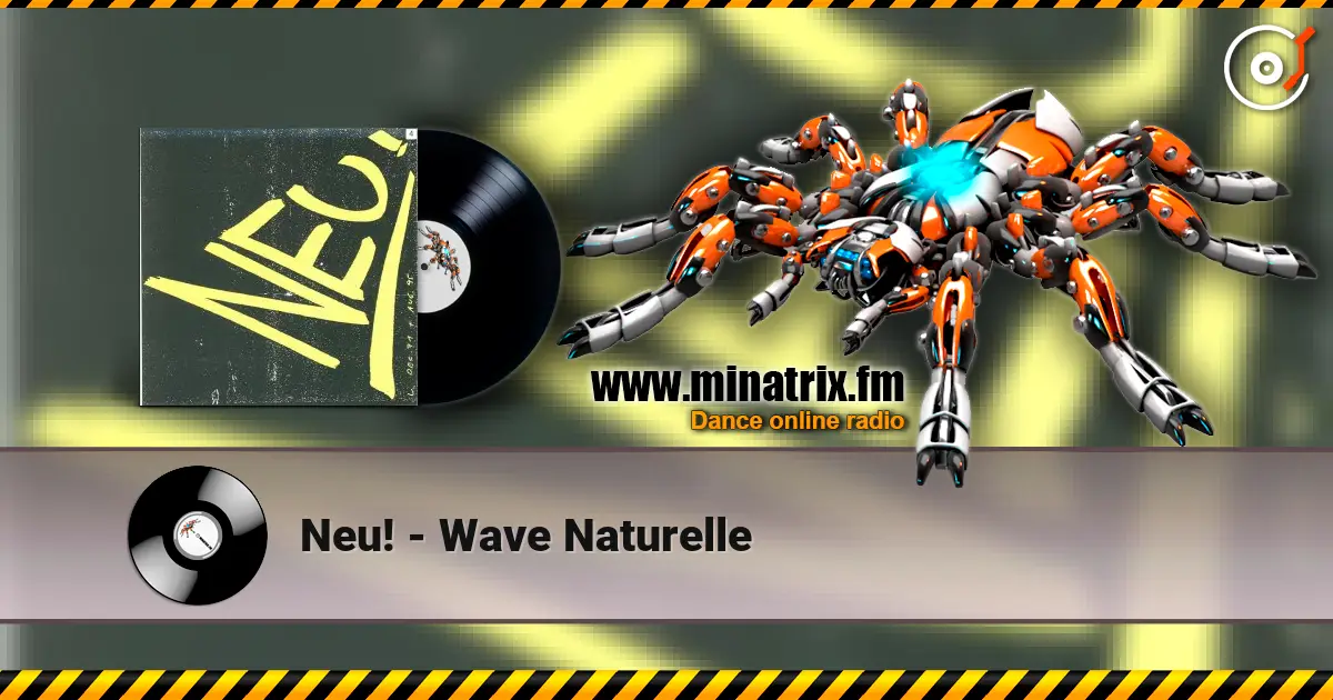 Neu! - Wave Naturelle online in hoher Qualität hören | Minatrix.FM